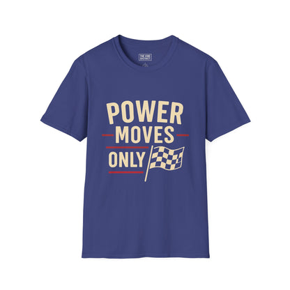 Power Moves Only Unisex Softstyle T-Shirt | Motivational Tee for Races, Birthdays, Sports Events, Casual Wear, and Gifts