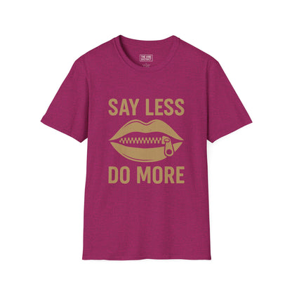 Unisex Softstyle T-Shirt: Say Less, Do More Motivational Tee, Casual Wear, Everyday Comfort, Gift for Friends, Inspirational Apparel