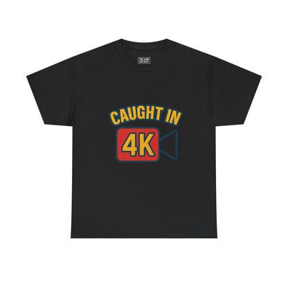 Caught in 4K Unisex Heavy Cotton Tee