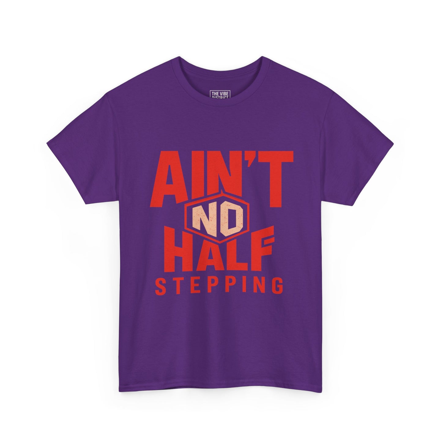 Bold Cotton Tee with 'Ain't No Half Stepping' - Casual Wear, Streetwear, Gift for Him/Her, Everyday Style, Motivational Shirt