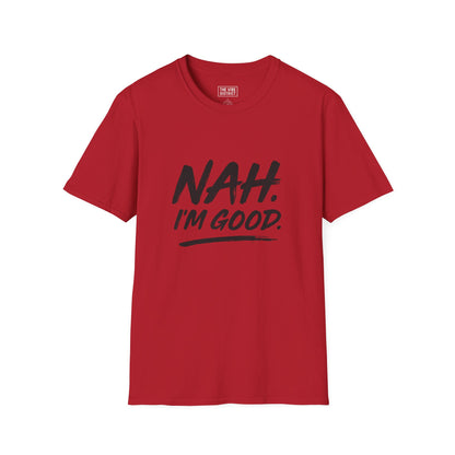 Nah Im Good