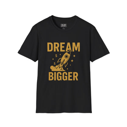 Dream Bigger Unisex T-Shirt - Motivational Tee, Inspirational Gift, Casual Wear, Dreamer Shirt, Graphic Tee