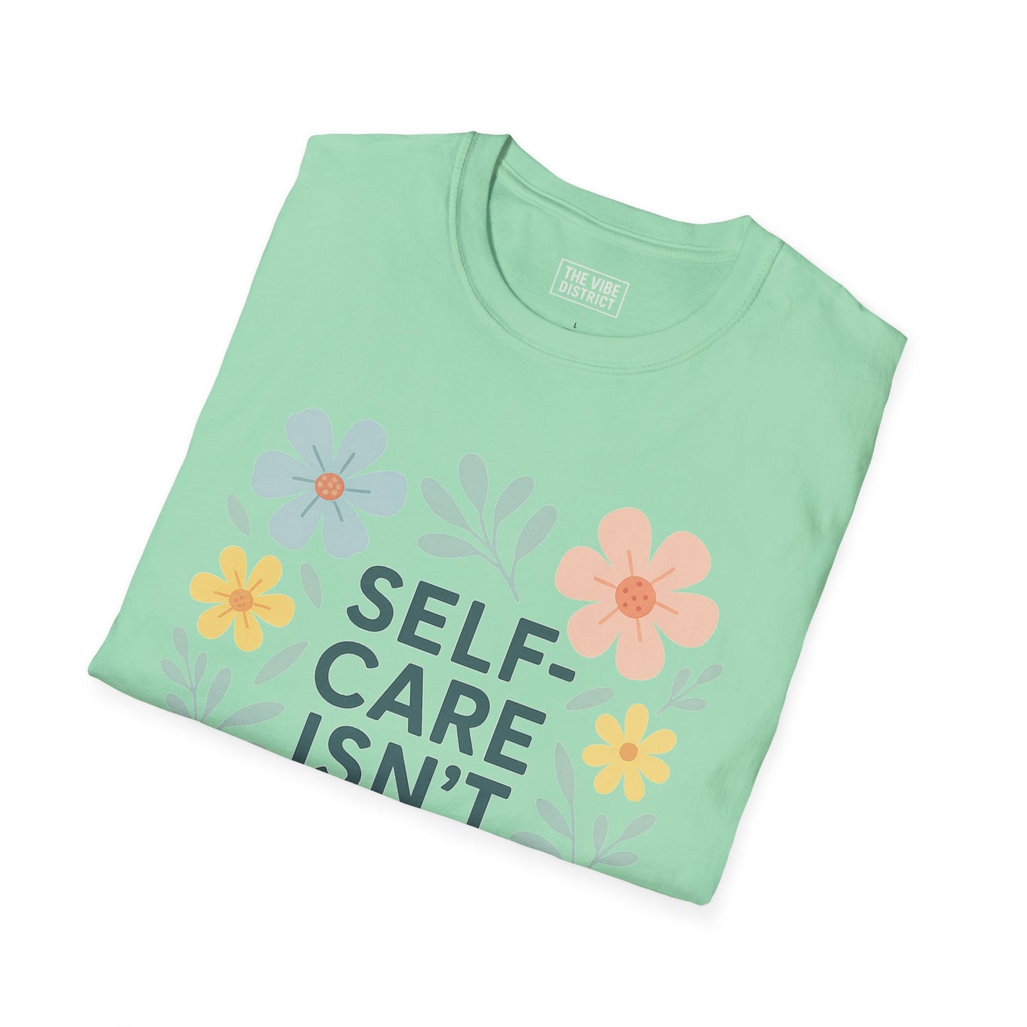 Self-Care Isn't Selfish Unisex Softstyle T-Shirt - Floral Design for Mental Health Awareness