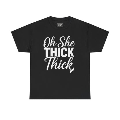 Oh She Thick Unisex Heavy Cotton Tee, Funny Graphic Tee, Casual Wear, Plus Size Shirt, Gift for Her