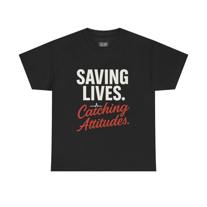 Inspirational Unisex Heavy Cotton Tee - 'Saving Lives. Catching Attitudes.'