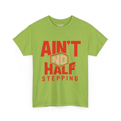 Ain't No Half Stepping, Casual Streetwear, Gift for Friends, Everyday Wear, Cool Graphic Tee