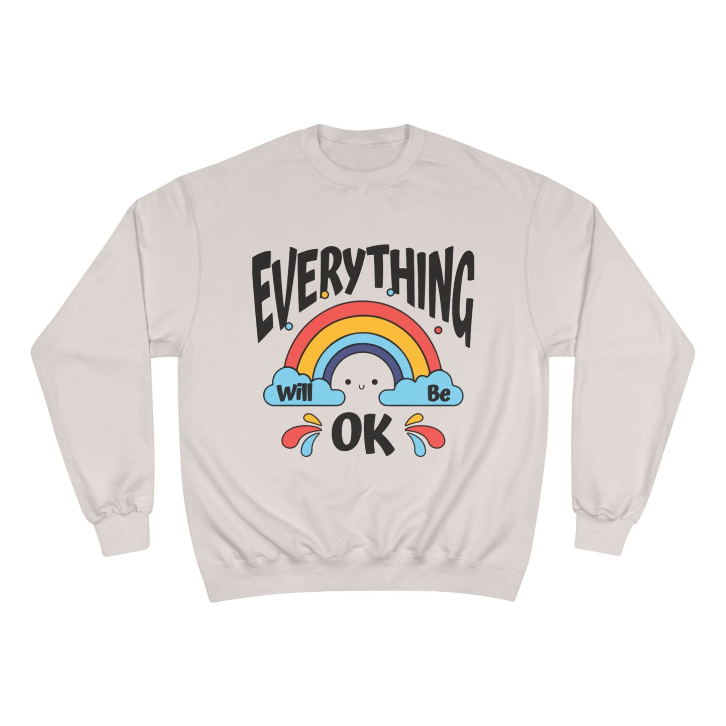 Everything Will Be OK Champion Sweatshirt - Cozy Unisex Pullover - Feel Good Gift, Affirmation Clothing, Relaxed Style, Positive Vibes
