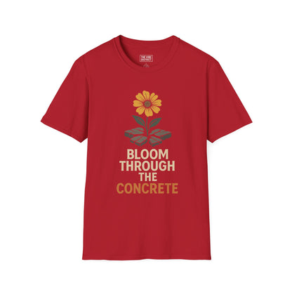 Bloom Through Concrete T-Shirt, Motivational Quote Tee, Gift for Garden Lovers, Positive Vibes Top, Summer Apparel