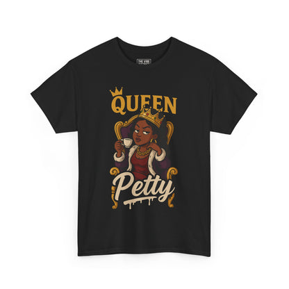 Petty Queen Unisex Heavy Cotton Tee | Funny Humor Shirt, Gift for Queens, Casual Wear, Birthday Gift, Sassy Apparel