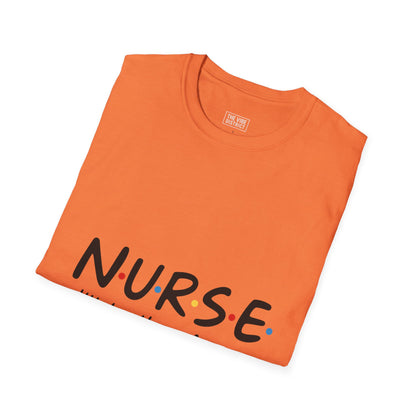 Nurse Appreciation T-Shirt - "N.U.R.S.E. I'll Be There For You" Unisex Softstyle Tee
