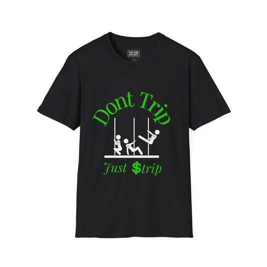 Funny Unisex T-Shirt - 'Dont Trip Just Strip' Playful Graphic Tee