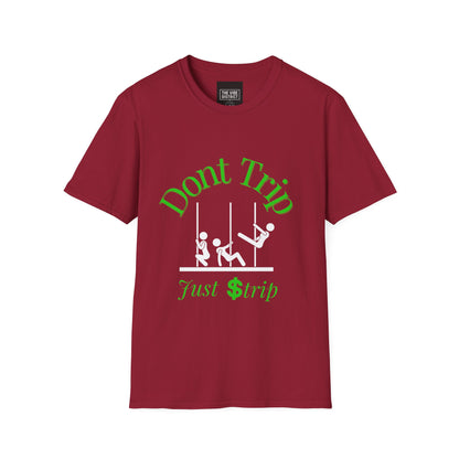Funny Unisex T-Shirt - 'Dont Trip Just Strip' Playful Graphic Tee
