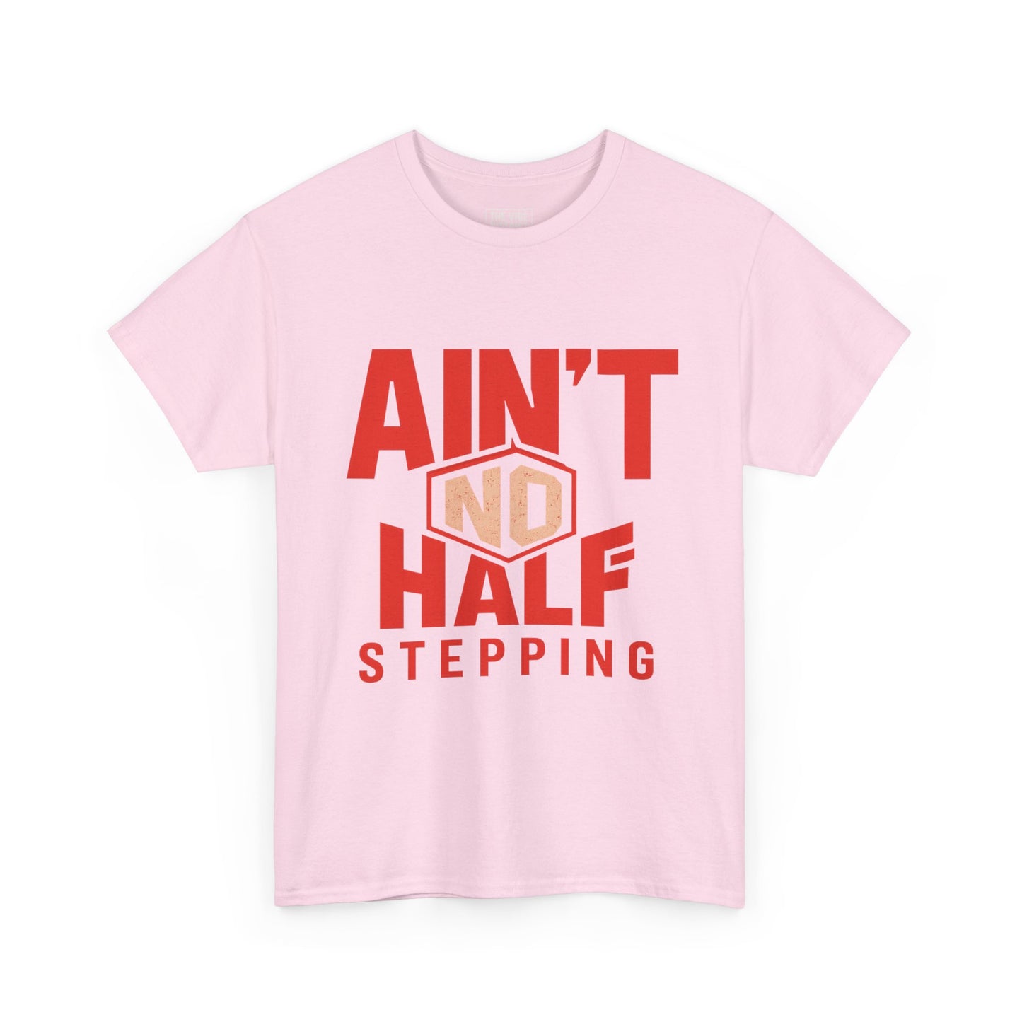Bold Cotton Tee with 'Ain't No Half Stepping' - Casual Wear, Streetwear, Gift for Him/Her, Everyday Style, Motivational Shirt
