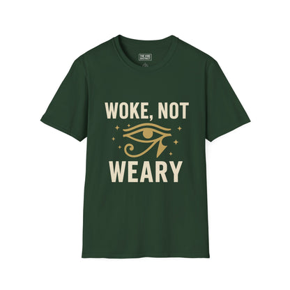 Woke Not Weary Unisex T-Shirt, Inspirational Tee, Mindfulness Apparel, Festival Wear, Gift for Intellectuals