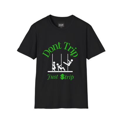 Funny Unisex T-Shirt - 'Dont Trip Just Strip' Playful Graphic Tee