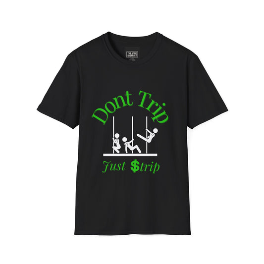 Funny Unisex T-Shirt - 'Dont Trip Just Strip' Playful Graphic Tee