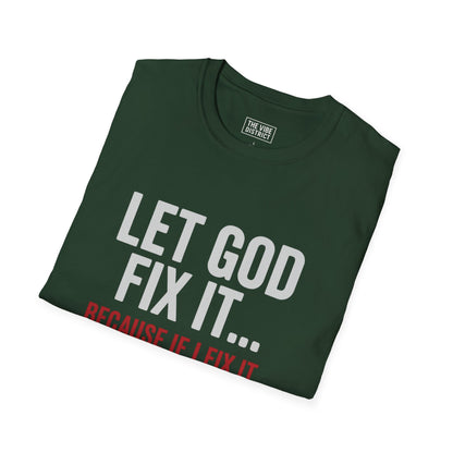 Let God Fix It T-Shirt, Unisex Graphic Tee, Funny Christian Shirt, Gift for Believers, Jail Humor Apparel