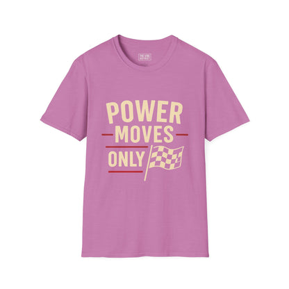 Power Moves Only Unisex Softstyle T-Shirt | Motivational Tee for Races, Birthdays, Sports Events, Casual Wear, and Gifts