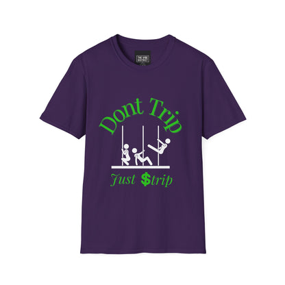 Funny Unisex T-Shirt - 'Dont Trip Just Strip' Playful Graphic Tee