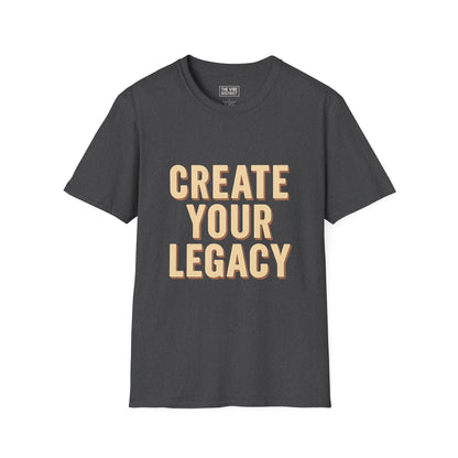 Create Your Legacy Unisex T-Shirt