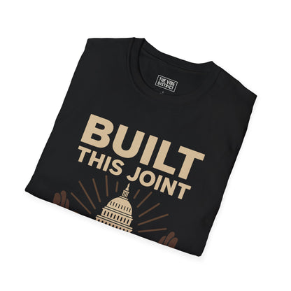 Capitol Hands T-Shirt | Built This Joint Tee | Unisex Graphic Shirt | Casual Wear | Gift for Activists | Political Apparel