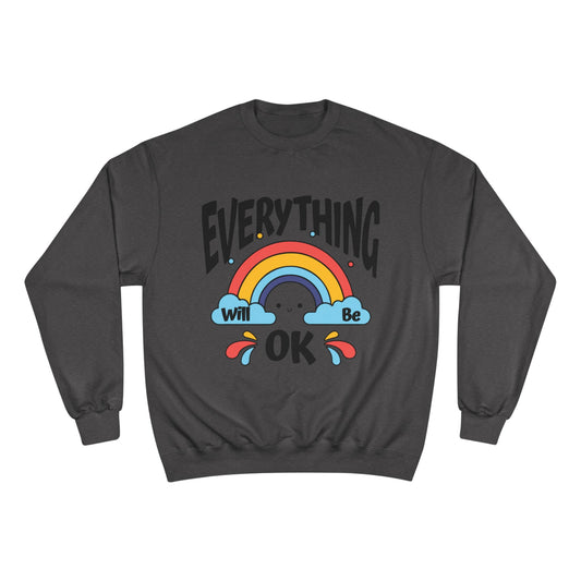 Everything Will Be OK Champion Sweatshirt - Cozy Unisex Pullover - Feel Good Gift, Affirmation Clothing, Relaxed Style, Positive Vibes
