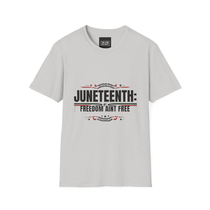 Juneteenth Freedom Ain't Free Unisex Softstyle T-Shirt