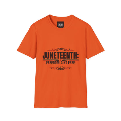 Juneteenth Freedom Ain't Free Unisex Softstyle T-Shirt
