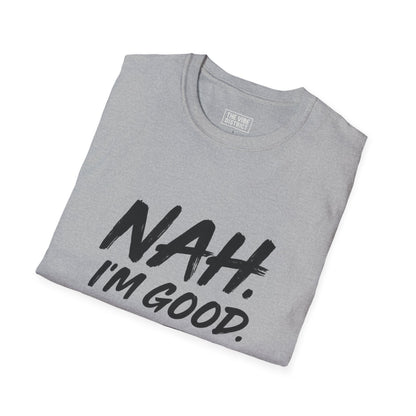 Nah Im Good