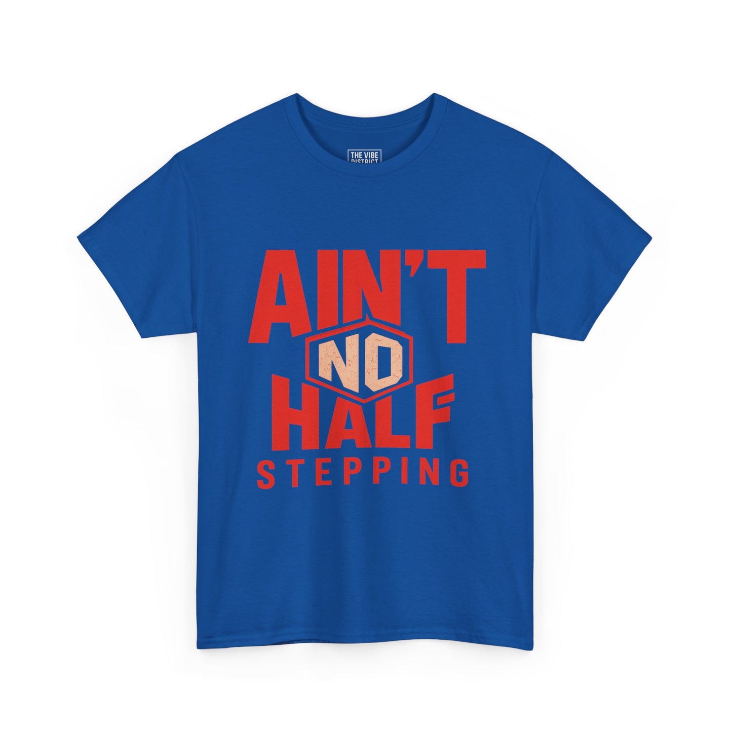 Bold Cotton Tee with 'Ain't No Half Stepping' - Casual Wear, Streetwear, Gift for Him/Her, Everyday Style, Motivational Shirt