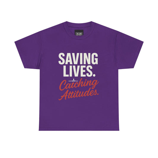 Inspirational Unisex Heavy Cotton Tee - 'Saving Lives. Catching Attitudes.'