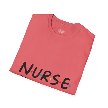 Nurse Appreciation T-Shirt - "N.U.R.S.E. I'll Be There For You" Unisex Softstyle Tee