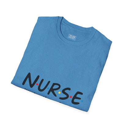 Nurse Appreciation T-Shirt - "N.U.R.S.E. I'll Be There For You" Unisex Softstyle Tee
