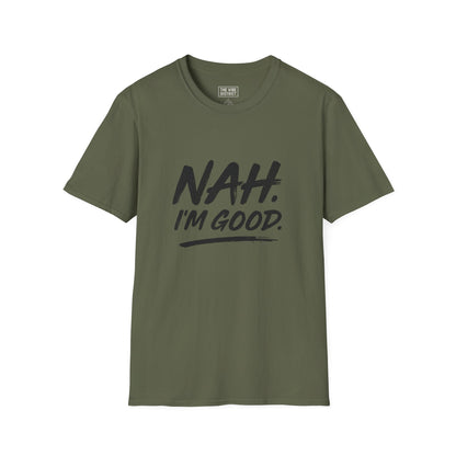 Nah Im Good