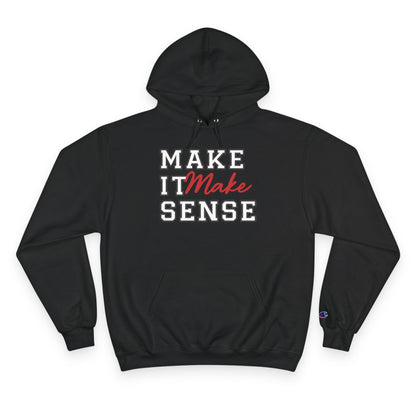Make It Make Sense Hoodie, Funny Hoodie, Gift for Friends, Casual Wear, Streetwear, Unique Sweatshirt