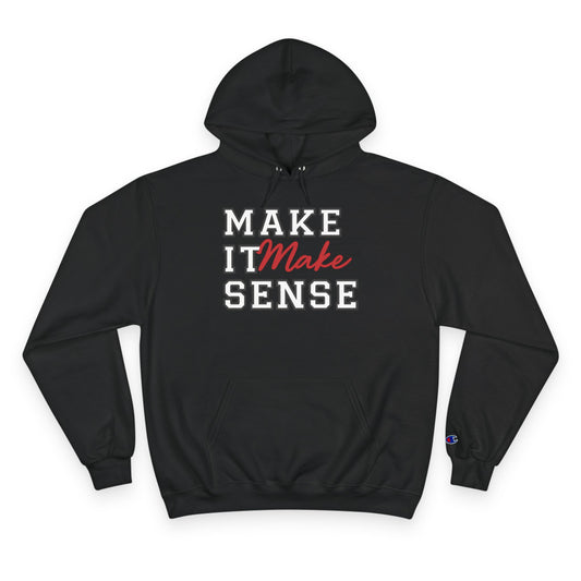 Make It Make Sense Hoodie, Funny Hoodie, Gift for Friends, Casual Wear, Streetwear, Unique Sweatshirt