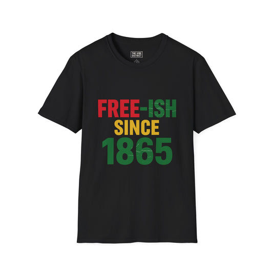 Unisex Free-Ish T-Shirt - Celebrate Freedom, Black History Month Gift, Casual Wear, Comfortable Tee, Heritage Apparel