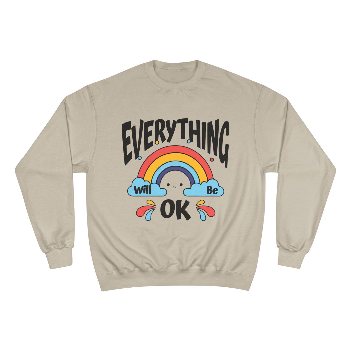 Everything Will Be OK Champion Sweatshirt - Cozy Unisex Pullover - Feel Good Gift, Affirmation Clothing, Relaxed Style, Positive Vibes