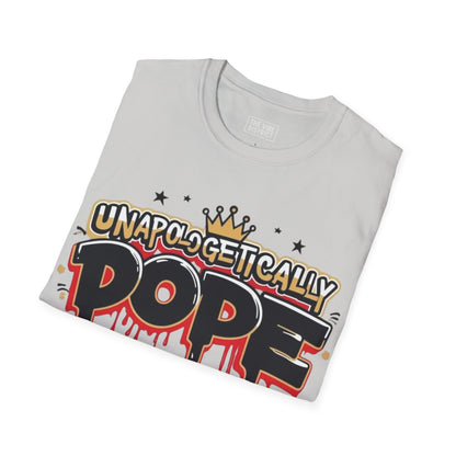 Unisex 'Unapologetically Dope' T-Shirt - Trendy Graphic Tee for Confident Fashion Lovers