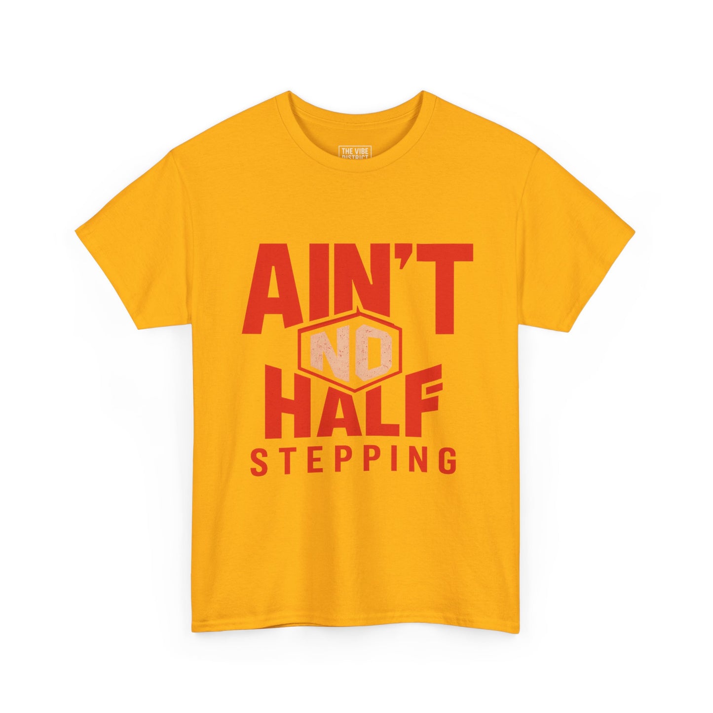 Bold Cotton Tee with 'Ain't No Half Stepping' - Casual Wear, Streetwear, Gift for Him/Her, Everyday Style, Motivational Shirt