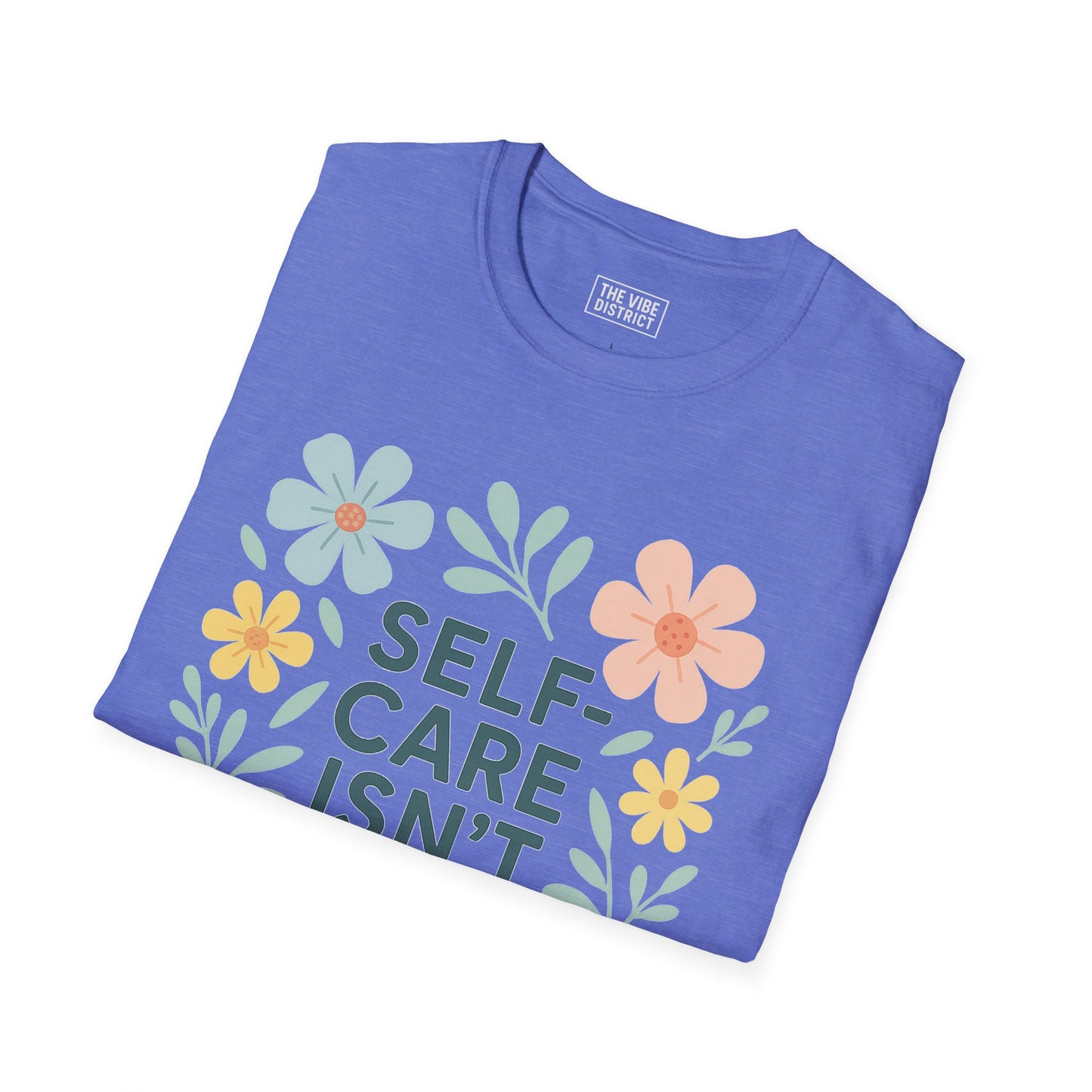 Self-Care Isn't Selfish Unisex Softstyle T-Shirt - Floral Design for Mental Health Awareness