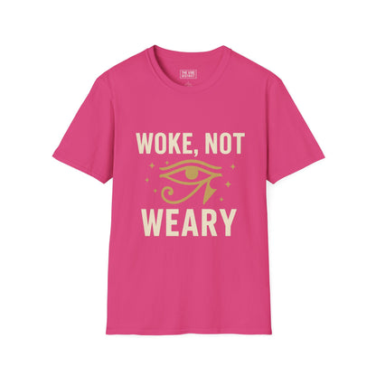Woke Not Weary Unisex T-Shirt, Inspirational Tee, Mindfulness Apparel, Festival Wear, Gift for Intellectuals