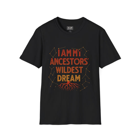 Unisex Softstyle T-Shirt - "I Am My Ancestors' Wildest Dream" - Motivational Tee for Heritage Celebrations, Affirmation Wear, Unique Gift