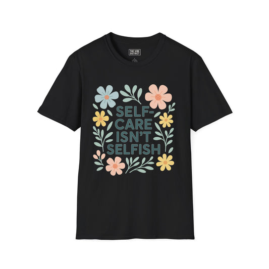 Self-Care Isn't Selfish Unisex Softstyle T-Shirt - Floral Design for Mental Health Awareness
