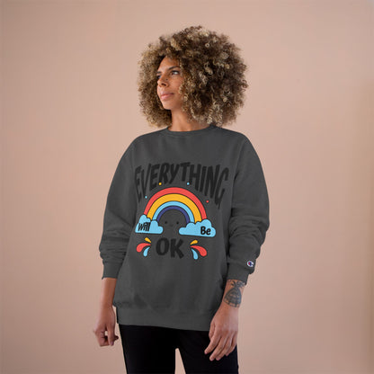 Everything Will Be OK Champion Sweatshirt - Cozy Unisex Pullover - Feel Good Gift, Affirmation Clothing, Relaxed Style, Positive Vibes