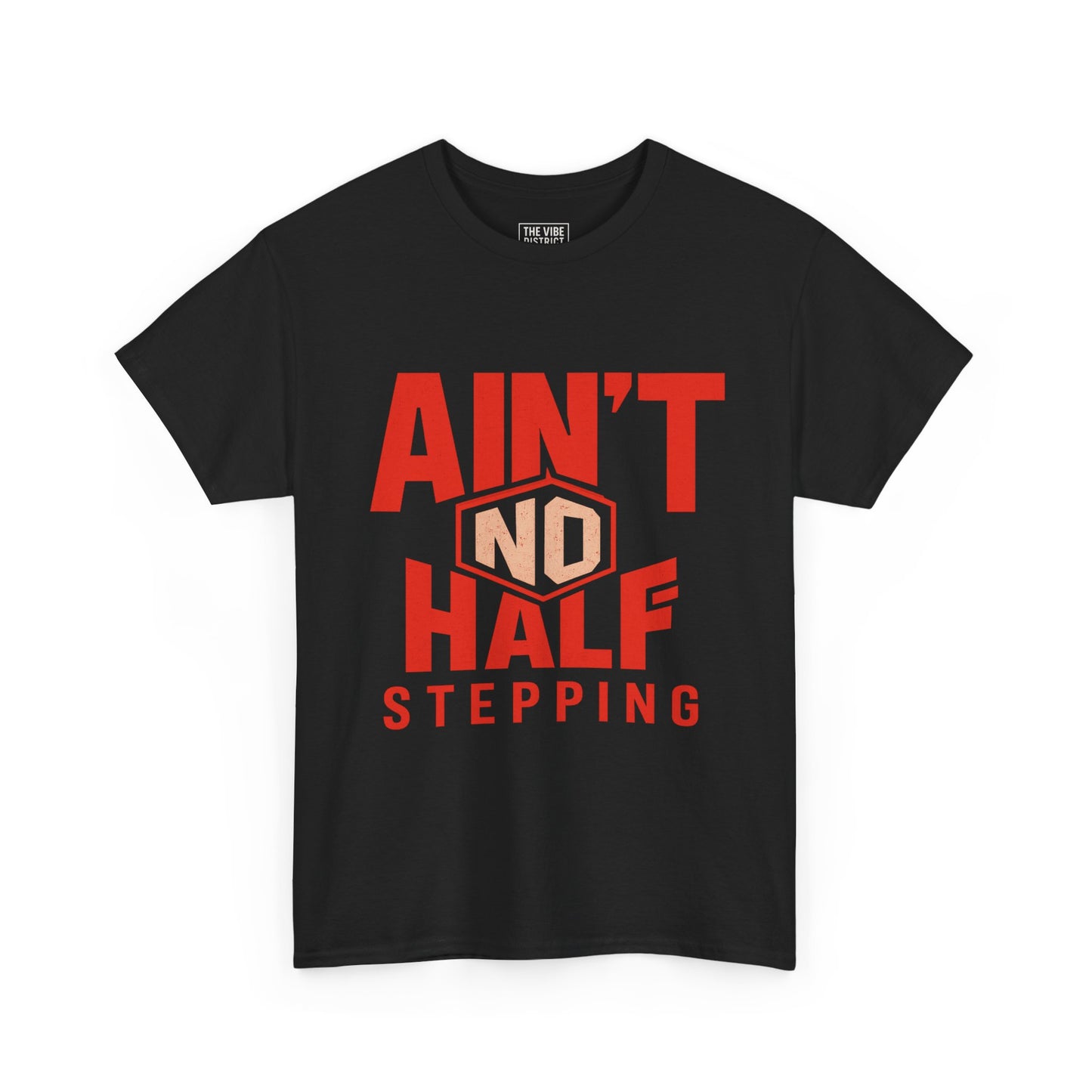 Bold Cotton Tee with 'Ain't No Half Stepping' - Casual Wear, Streetwear, Gift for Him/Her, Everyday Style, Motivational Shirt