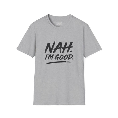 Nah Im Good