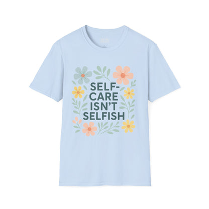 Self-Care Isn't Selfish Unisex Softstyle T-Shirt - Floral Design for Mental Health Awareness