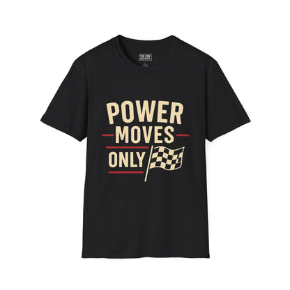 Power Moves Only Unisex Softstyle T-Shirt | Motivational Tee for Races, Birthdays, Sports Events, Casual Wear, and Gifts