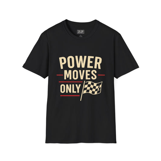 Power Moves Only Unisex Softstyle T-Shirt | Motivational Tee for Races, Birthdays, Sports Events, Casual Wear, and Gifts